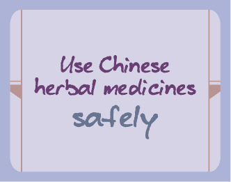 Use Chinese herbal medicines safely